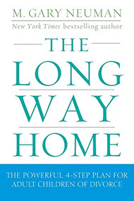 The Long Way Home (The Powerful 4-Step Plan for Adult Children of Divorce) by M. Gary Neuman, 9780470409220