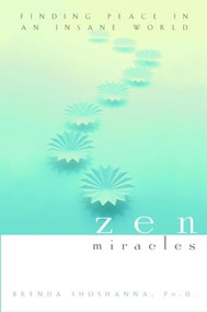 Zen Miracles (Finding Peace in an Insane World) by Brenda Shoshanna, 9780471414810