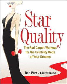 Star Quality (The Red Carpet Workout for the Celebrity Body of Your Dreams) by Rob Parr, Laurel House, 9780470184004