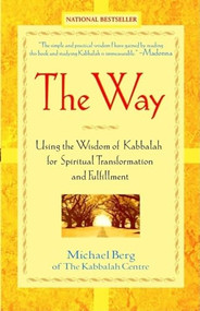 The Way (Using the Wisdom of Kabbalah for Spiritual Transformation and Fulfillment) - 9780471228790 by Michael Berg, 9780471228790