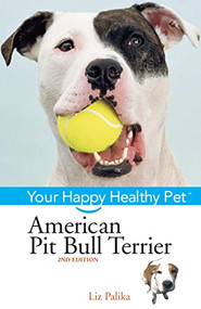 American Pit Bull Terrier (Your Happy Healthy Pet) by Liz Palika, 9780471748229