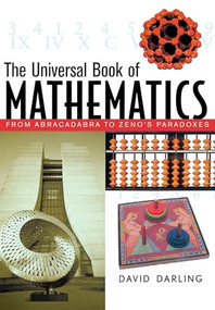 The Universal Book of Mathematics (From Abracadabra to Zeno's Paradoxes) by David Darling, 9780471270478