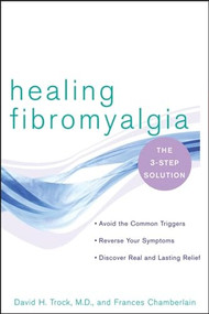 Healing Fibromyalgia (The Three-Step Solution) by David H. Trock, M.D., Frances Chamberlain, 9780471724285