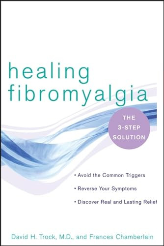 Healing Fibromyalgia (The Three-Step Solution) by David H. Trock, M.D., Frances Chamberlain, 9780471724285