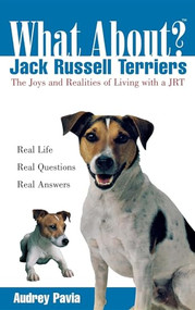 What About Jack Russell Terriers? (The Joys and Realities of Living with a JRT) - 9780764540899 by Audrey Pavia, 9780764540899