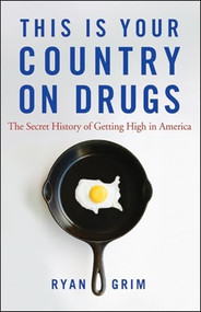 This Is Your Country on Drugs (The Secret History of Getting High in America) - 9780470643891 by Ryan Grim, 9780470643891