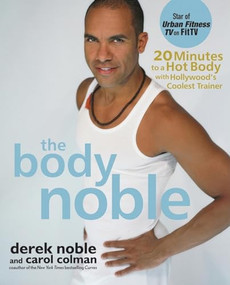 The Body Noble (20 Minutes to a Hot Body with Hollywood's Coolest Trainer) by Derek Noble, Carol Colman, 9780471724186