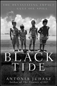 Black Tide (The Devastating Impact of the Gulf Oil Spill) by Antonia Juhasz, 9780470943373