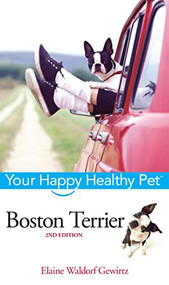 Boston Terrier (Your Happy Healthy Pet) by Elaine Waldorf Gewirtz, 9780471748182