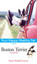 Boston Terrier (Your Happy Healthy Pet) by Elaine Waldorf Gewirtz, 9780471748182