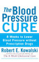 The Blood Pressure Cure (8 Weeks to Lower Blood Pressure without Prescription Drugs) by Robert E. Kowalski, 9780470275405
