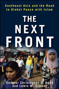 The Next Front (Southeast Asia and the Road to Global Peace with Islam) by Christopher S. Bond, Lewis M. Simons, 9780470503904