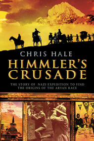 Himmler's Crusade (The Nazi Expedition to Find the Origins of the Aryan Race) by Christopher Hale, 9780471262923