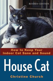House Cat (How to Keep Your Indoor Cat Sane and Sound) by Christine Church, 9780764577413