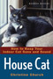 House Cat (How to Keep Your Indoor Cat Sane and Sound) by Christine Church, 9780764577413