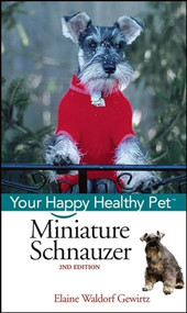 Miniature Schnauzer (Your Happy Healthy Pet) by Elaine Waldorf Gewirtz, 9780471748281