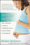 Better Birth (The Ultimate Guide to Childbirth from Home Births to Hospitals) by Denise Spatafora, 9780470255612