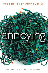 Annoying (The Science of What Bugs Us) by Joe Palca, Flora Lichtman, 9780470638699