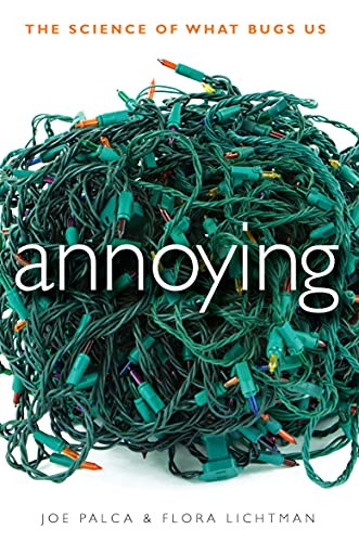 Annoying (The Science of What Bugs Us) by Joe Palca, Flora Lichtman, 9780470638699