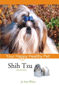 Shih Tzu (Your Happy Healthy Pet) by Jo Ann White, 9780764583841