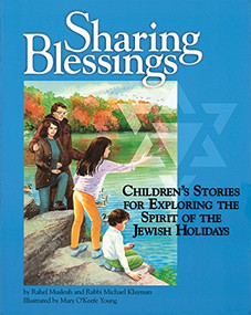 Sharing Blessings (Children's Stories for Exploring the Spirit of the Jewish Holidays) by Rahel Musleah, Michael Klayman, Mary O'Keefe Young, 9781683362937