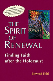 The Spirit of Renewal (Finding Faith after the Holocaust) - 9781879045408 by Rabbi Edward Feld, 9781879045408
