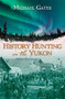 History Hunting in the Yukon by Michael Gates, 9781550174779