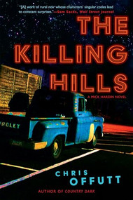 The Killing Hills (A Mick Hardin Novel) - 9780802159878 by Chris Offutt, 9780802159878