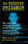 The Forever Prisoner (The Full and Searing Account of the CIA's Most Controversial Covert Program) by Cathy Scott-Clark, Adrian Levy, 9780802158925