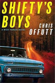 Shifty's Boys (A Mick Hardin Novel) - 9780802159984 by Chris Offutt, 9780802159984