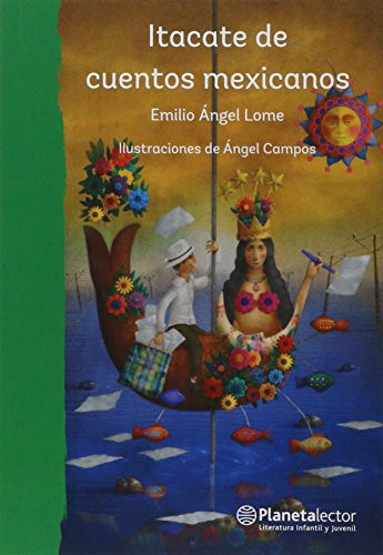 Itacate de cuentos mexicanos / Bundle of Mexican Stories (Spanish Edition) by Lome, Emilio Ángel, Ángel Campos, 9786070738777