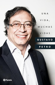 Una vida, muchas vidas (Spanish Edition) by Petro, Gustavo, 9786070792465