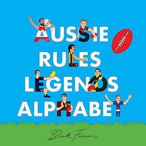 Aussie Rules Legends Alphabet by Beck Feiner, Beck Feiner, Alphabet Legends, Alphabet Legends, 9780648962892