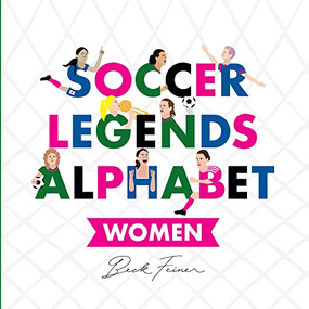 Soccer Legends Alphabet: Women by Beck Feiner, Beck Feiner, Alphabet Legends, Alphabet Legends, 9780648672401