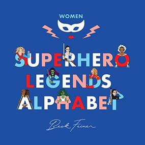 Superhero Legends Alphabet: Women by Beck Feiner, Beck Feiner, Alphabet Legends, Alphabet Legends, 9780645200119
