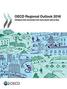 OECD Regional Outlook 2016 Productive Regions for Inclusive Societies by OECD, 9789264261372