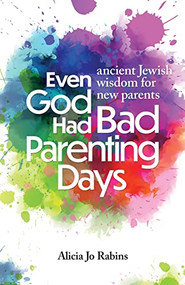 Even God Had Bad Parenting Days by Alicia Jo Rabins, 9781681150710