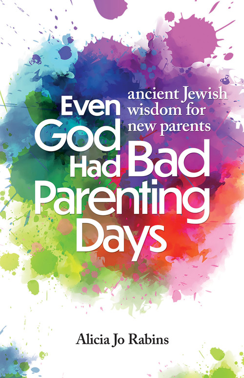 Even God Had Bad Parenting Days by Alicia Jo Rabins, 9781681150710