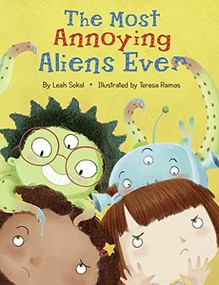 The Most Annoying Aliens Ever by Leah Sokol, 9781681155746