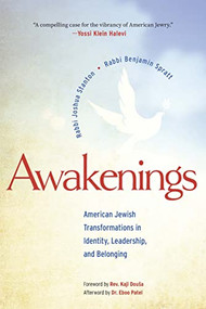 Awakenings: American Jewish Transformations in Identity, Leadership, and Belonging by Rabbi Joshua Stanton, Rabbi Benjamin Spratt, Rev Kaji Dousa, Dr. Eboo Patel, 9781681150895