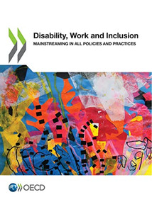 Disability, Work and Inclusion Mainstreaming in All Policies and Practices by , 9789264596597