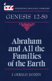 Genesis 12-50 (Abraham and All the Families of the Earth) by J. Gerald Janzen, 9780802801487