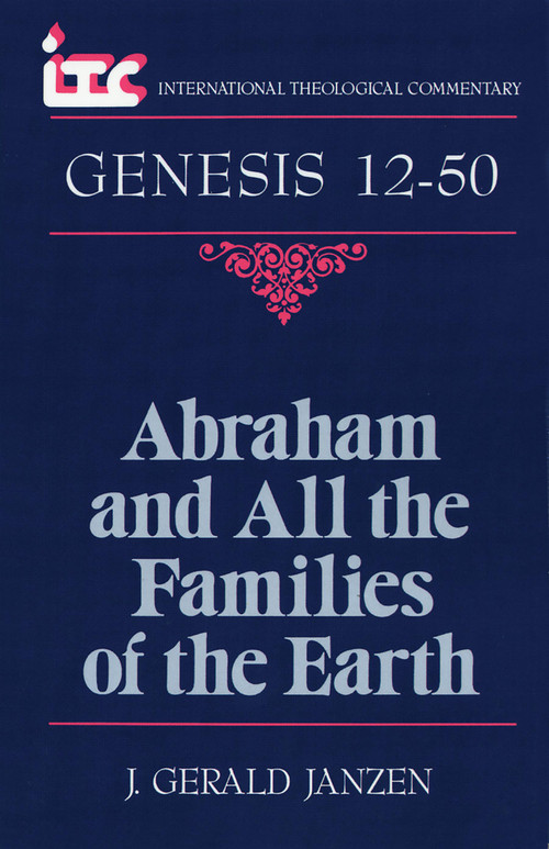 Genesis 12-50 (Abraham and All the Families of the Earth) by J. Gerald Janzen, 9780802801487