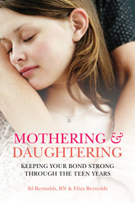 Mothering and Daughtering (Keeping Your Bond Strong Through the Teen Years) by Eliza Reynolds, Sil Reynolds, 9781604078855