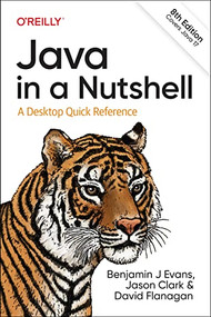 Java in a Nutshell (A Desktop Quick Reference) - 9781098131005 by Benjamin J. Evans, Jason Clark, David Flanagan, 9781098131005