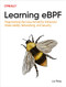 Learning eBPF (Programming the Linux Kernel for Enhanced Observability, Networking, and Security) by Liz Rice, 9781098135126