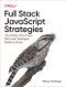 Full Stack JavaScript Strategies (The Hidden Parts Every Mid-Level Developer Needs to Know) by Milecia McGregor, 9781098122256
