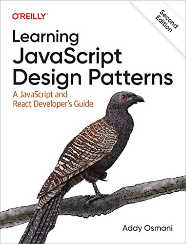 Learning JavaScript Design Patterns (A JavaScript and React Developer's Guide) by Addy Osmani, 9781098139872