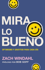 Mira lo bueno (Optimismo y gratitud para cada día) (Spanish Edition) by Zach Windahl, 9798887690414