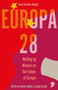 Europa28 (Writing by Women on the Future of Europe) - 9781912697298 by Asja Bakic, Zsofia Ban, Annelies Beck, Silvia Bencivelli, Sarah Cleave, Hilary Cottam, Lisa Dwan, Yvonne Hofstetter, Sophie Hughes, Nora Ikstena, Maarja Kangro, Kapka Kassabova, Sofia Kouvelaki, Carine Krecke, Caroline Muscat, Nora Nadjarian, Ioana Nicolaie, Bronka Nowicka, Tereza Nvotova, Ana Pessoa, Edurne Portela, Julya Rabinowich, Karolina Ramqvist, Apolena Rychlikova, Renata Salecl, Leila Slimani, Janne Teller, Saara Turunen, Zydrune Vitaite, Gloria Wekker, 9781912697298